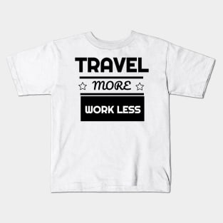 Cute Travel More Work Less for Travel Kids T-Shirt